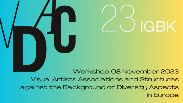 Visual Artists Associations and Structures against the Background of Diversity Aspects in Europe (Workshop) (online, 8.11.2023)